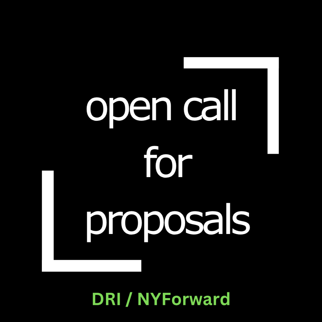 White text "open call for proposals" on black background with green text at the bottom "DRI / NYForward"